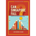 Can Singapore Fall?: Making the Future for Singapore