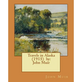 Travels in Alaska (1915) by: John Muir