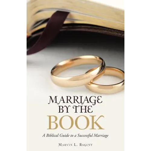 Marriage by the Book: A Biblical Guide to a Successful Marriage