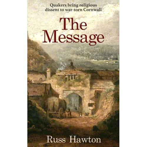 The Message: Quakers bring religious dissent to war-torn Cornwall