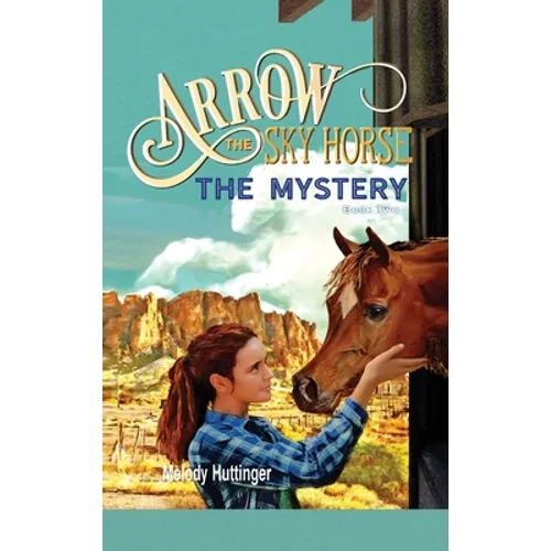 Arrow the Sky Horse: The Mystery