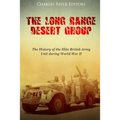 The Long Range Desert Group: The History of the Elite British Army Unit during World War II