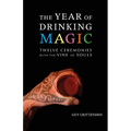 The Year of Drinking Magic: Twelve Ceremonies with the Vine of Souls