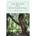 Like Willows on a Riverbank