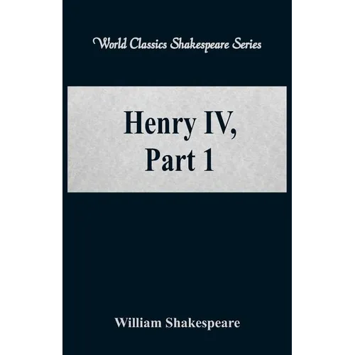 Henry IV, Part 1 (World Classics Shakespeare Series)