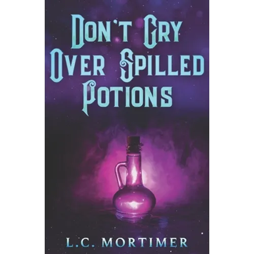 Don't Cry Over Spilled Potions