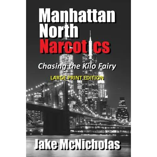 Manhattan North Narcotics: Chasing the Kilo Fairy