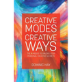 Creative Modes Creative Ways: The 11 Modes to Unlock Your Personal Creative Secrets