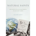 Natural Saints: How People of Faith Are Working to Save God's Earth