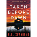 Taken Before Dawn: A totally gripping mystery novel packed with suspense