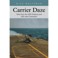 Carrier Daze: Tales from the USS Oriskany and USS Lake Champlain