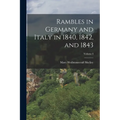 Rambles in Germany and Italy in 1840, 1842, and 1843; Volume I