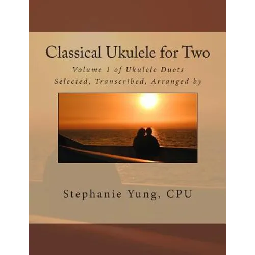 Classical Ukulele for Two: Volume 1 of Ukulele Duets