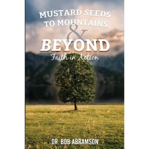 Mustard Seeds to Mountains and Beyond - Faith in Action