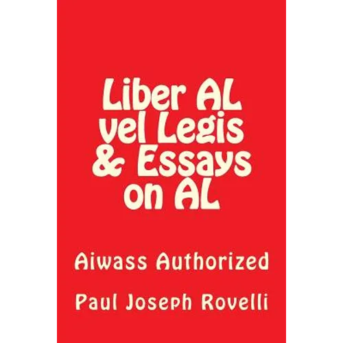 Liber AL vel Legis & Essays on AL: Aiwass Authorized