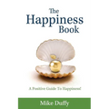 The Happiness Book: A Positive Guide To Happiness!