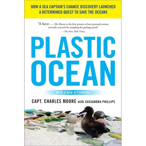 Plastic Ocean: How a Sea Captain's Chance Discovery Launched a Determined Quest to Save the Oceans
