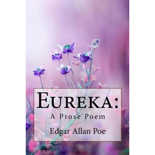 Eureka: A Prose Poem Edgar Allan Poe