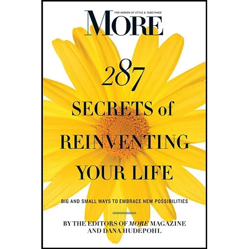 More 287 Secrets of Reinventing Your Life: Big and Small Ways to Embrace New Possibilities