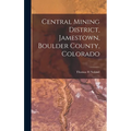 Central Mining District, Jamestown, Boulder County, Colorado