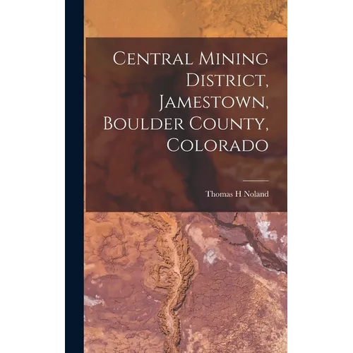 Central Mining District, Jamestown, Boulder County, Colorado