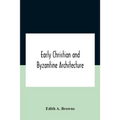 Early Christian And Byzantine Architecture