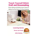 Teach Yourself Stitch Craft and Dressmaking Pattern Making and Drafting Layout: Volume III - Making Your Own Patterns for Dress Designing