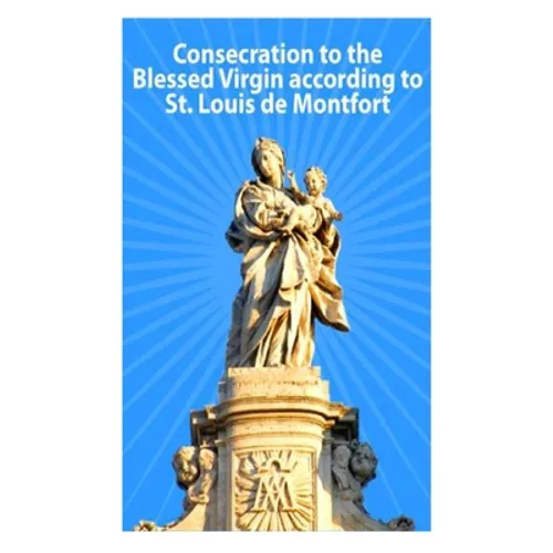 Consecration to the Blessed Virgin according to St. Louis de Montfort