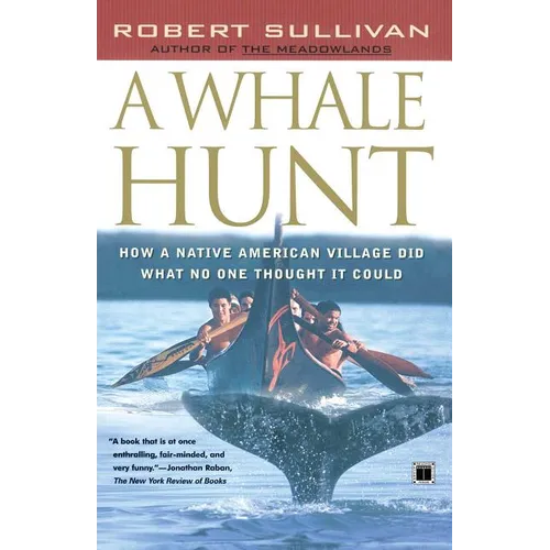 A Whale Hunt: How a Native American Village Did What No One Thought It Could