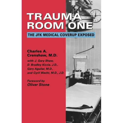 Trauma Room One: The JFK Medical Coverup Exposed