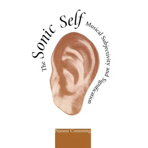 The Sonic Self: Musical Subjectivity and Signification
