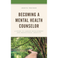 Becoming a Mental Health Counselor: A Guide to Career Development and Professional Identity
