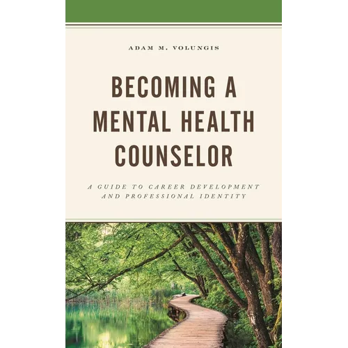 Becoming a Mental Health Counselor: A Guide to Career Development and Professional Identity