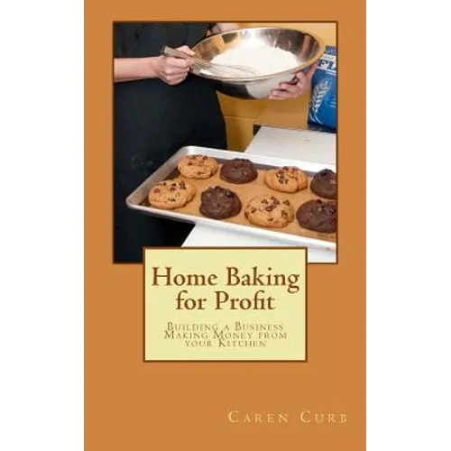 Home Baking for Profit: Building a Business Making Money from your Kitchen