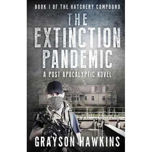 The Extinction Pandemic: A Post Apocalyptic Novel