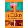 Finding Your #UnspeakableJOY: Right There Where You Are
