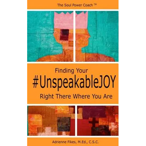 Finding Your #UnspeakableJOY: Right There Where You Are