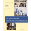 How to Start a Home-based Professional Organizing Business