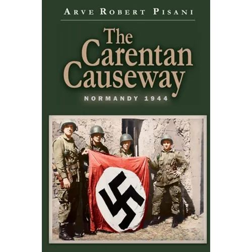 The Carentan Causeway: Normandy 1944