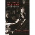 The Lives of Erich Fromm: Love's Prophet