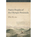 Native Peoples of the Olympic Peninsula: Who We Are, Second Edition