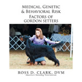 Medical, Genetic & Behavioral Risk Factors of Gordon Setters