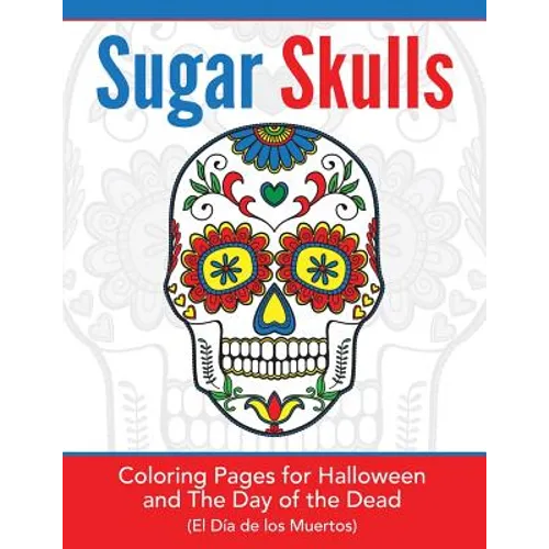 Sugar Skulls: Coloring Pages for Halloween & the Day of the Dead