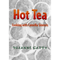 Hot Tea: Cooking with Camellia sinensis