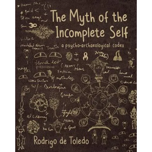 The Myth of the Incomplete Self: A Psycho-Archaeological Codex