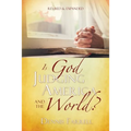 Is God Judging America and The World?
