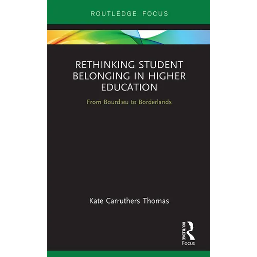 Rethinking Student Belonging in Higher Education: From Bourdieu to Borderlands