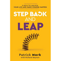 Step Back and LEAP: 9 Keys to Unlock your Life and Make Change Happen