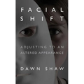 Facial Shift: Adjusting to an Altered Appearance