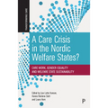 A Care Crisis in the Nordic Welfare States?: Care Work, Gender Equality and Welfare State Sustainability